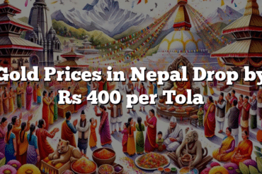 Gold Prices in Nepal Drop by Rs 400 per Tola