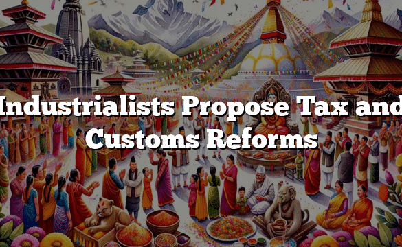 Industrialists Propose Tax and Customs Reforms