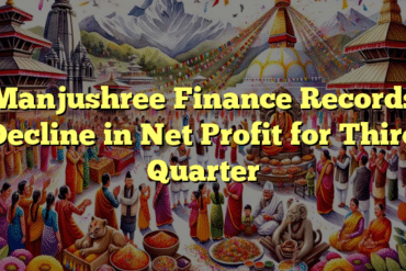 Manjushree Finance Records Decline in Net Profit for Third Quarter