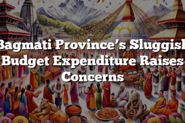 Bagmati Province’s Sluggish Budget Expenditure Raises Concerns