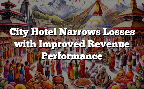 City Hotel Narrows Losses with Improved Revenue Performance