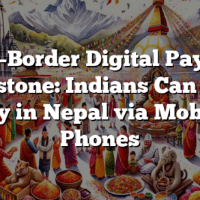 Cross-Border Digital Payment Milestone: Indians Can Now Pay in Nepal via Mobile Phones