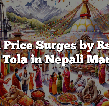 Gold Price Surges by Rs 200 per Tola in Nepali Market