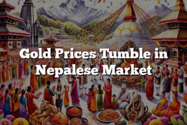 Gold Prices Tumble in Nepalese Market