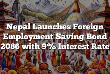 Nepal Launches Foreign Employment Saving Bond 2086 with 9% Interest Rate