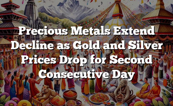 Precious Metals Extend Decline as Gold and Silver Prices Drop for Second Consecutive Day